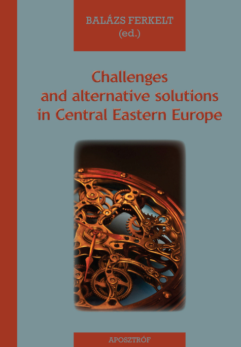 Challenges and alternative solutions in Central Eastern Europe, edited by Balázs Ferkelt